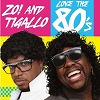 zo_and_tigallo-love_the_80s